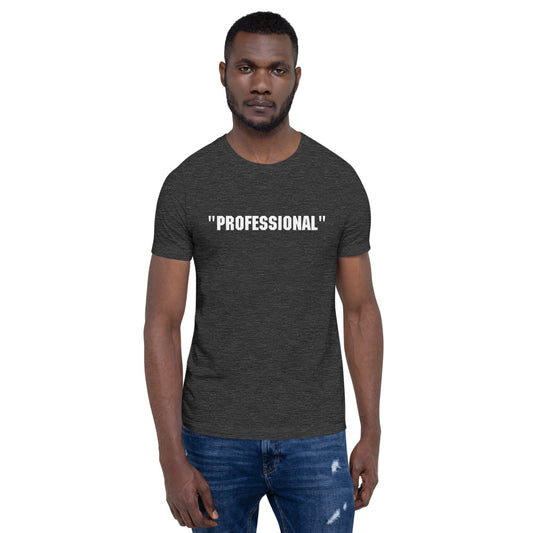 THE "Professional" Shirt (unisex)