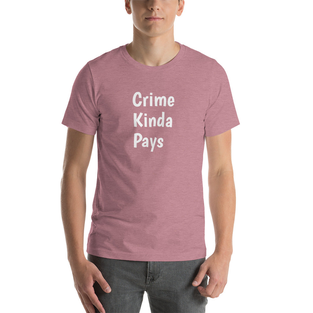 THE Crime Kinda Pays Shirt (unisex)